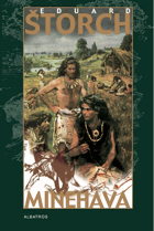 Minehava - obraz života nejstarších osadníků v naší vlasti