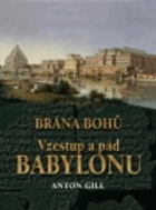 Brána bohů - vzestup a pád Babylonu