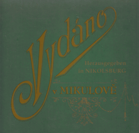 Vydáno v Mikulově Mikulov Mikulovská nakladatelství, tiskárny a fotoateliéry do roku 1945