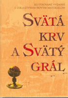 Svätá krv a svätý grál - ilustrované vydanie SLOVENSKY
