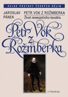 Petr Vok z Rožmberka - život renesančního kavalíra