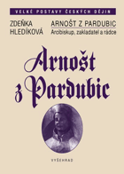 Arnošt z Pardubic - arcibiskup, zakladatel, rádce