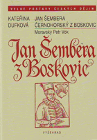 Jan Šembera z Boskovic - Jan Šembera Černohorský z Boskovic - moravský Petr Vok