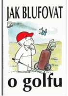 Jak blufovat o golfu