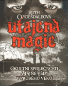 Utajená magie - okultní společnosti a tajné vědy v průběhu věků