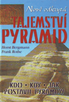 Odkrytá tajemství pyramid - staroegyptské okultní znalosti o vesmíru a nesmrtelnosti