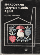 Spracovanie lesných plodín a húb MYKOLOGIE