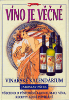 Víno je věčné - vinařské kalendárium - všechno o pěstování a konzumaci vína, recepty a ...