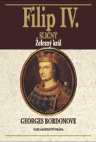 Filip IV. Sličný Železný král