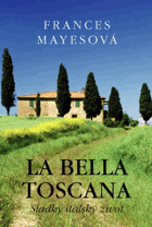 La bella Toscana - sladký italský život