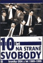 10 let na straně svobody - kronika ODA z let 1989-1999 V TEXTU ZATRHÁVÁNO FIXOU!