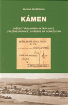 KÁMEN svědectví hlavního aktéra akce Falešná hranice - u Všerub na Domažlicku