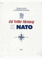 Od Velké Moravy k NATO - český stát a střední Evropa