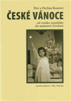 České Vánoce - od vzniku republiky do sametové revoluce
