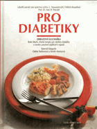 Pro diabetiky. Obrazová kuchařka. Rady lékařů, chutné recepty pro všechny diabetiky a mnoho ...