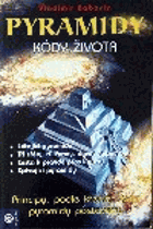 Pyramidy - kódy života - principy, podle kterých byly pyramidy postaveny