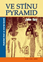 Ve stínu pyramid - skutečný život ve starém Egyptě