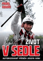 Život v sedle - autorizovaný příběh Josefa Váni
