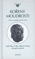 Kořeny moudrosti - myšlenky, úvahy, citáty, paradoxy slavných osobností