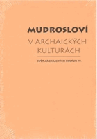 Mudrosloví v archaických kulturách IV
