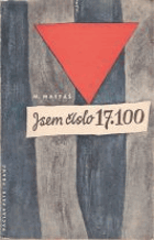 Jsem číslo 17.100 - svědectví o koncentračním táboře v Osvětimi