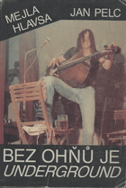 Bez ohňů je underground.