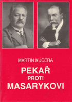 Pekař proti Masarykovi - historik a politika TGM Masaryk