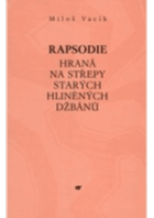 Rapsodie hraná na střepy starých hliněných džbánů