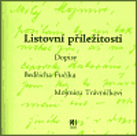 Listovní příležitosti - dopisy Bedřicha Fučíka Mojmíru Trávníčkovi