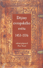 Dějiny evropského světa 1453-1576, historický obraz počátku raného novověku v pojetí ...