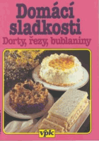 Domácí sladkosti - dorty, řezy, bublaniny