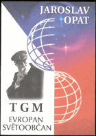 T G Masaryk, Evropan, světoobčan