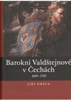 Barokní Valdštejnové v Čechách 1640 - 1740
