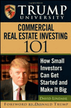 Trump University commercial real estate 101 - how small investors can get started and make it big ...