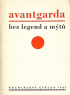 Avantgarda bez legend a mýtů - rozhlasový cyklus, 1967. Část 4-14 (1. - 3. ČÁST CHYBÍ!!!)