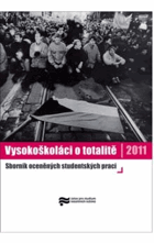 Vysokoškoláci o totalitě 2011 - sborník oceněných studentských prací