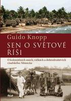 Sen o světové říši - o koloniálních snech, válkách a dobrodružstvích císařského ...