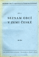 Seznam obcí v republice Československé. Díl I, Seznam obcí v zemi České podle stavu z konce ...