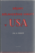 Dějiny dělnického hnutí v USA od dob koloniálních až do založení Americké federace práce ...