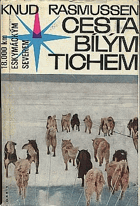 Cesta bílým tichem. 18000 kilometrů eskymáckým severem Ameriky