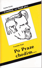 František, co Nepil pivo. Po Praze chodím...