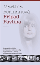 Případ Pavlína - dramatický příběh světoznámé české modelky a jejích rodičů - rodiny ...