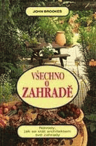 Všechno o zahradě Návody, jak se stát architektem své zahrady