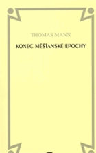 Konec měšťanské epochy - eseje o literatuře, hudbě a filozofii