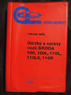 Údržba a opravy vozů Škoda 100, 100 L, 110 L, 110 LS a 110 R