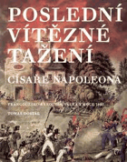 Poslední vítězné tažení císaře Napoleona - francouzsko-rakouská válka v roce 1809