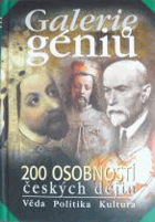 Galerie géniů, aneb, Kdo byl kdo - 200 osobností českých dějin