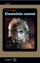 Einsteinův vesmír - jak vize Alberta Einsteina změnily naše chápání prostoru a času