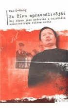 Za Čínu spravedlivější - můj zápas jako advokáta s největším komunistickým státem ...