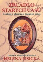Zrcadlo starých časů - pověsti a zkazky z českých měst